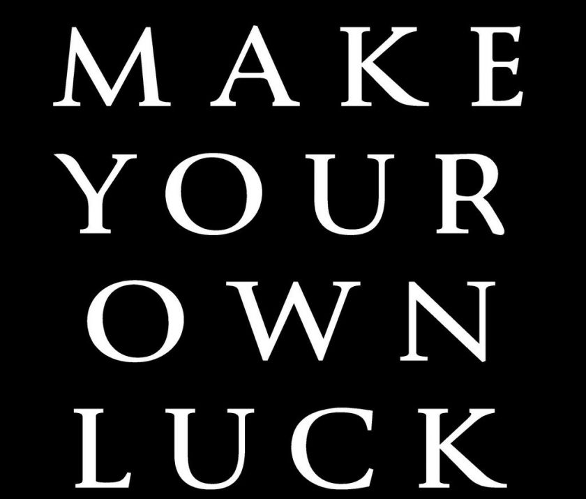 Make Your Own Luck T Shirt  